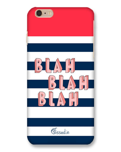 BLAH BLAH BLAH |iPhone 6s Plus Phone Case