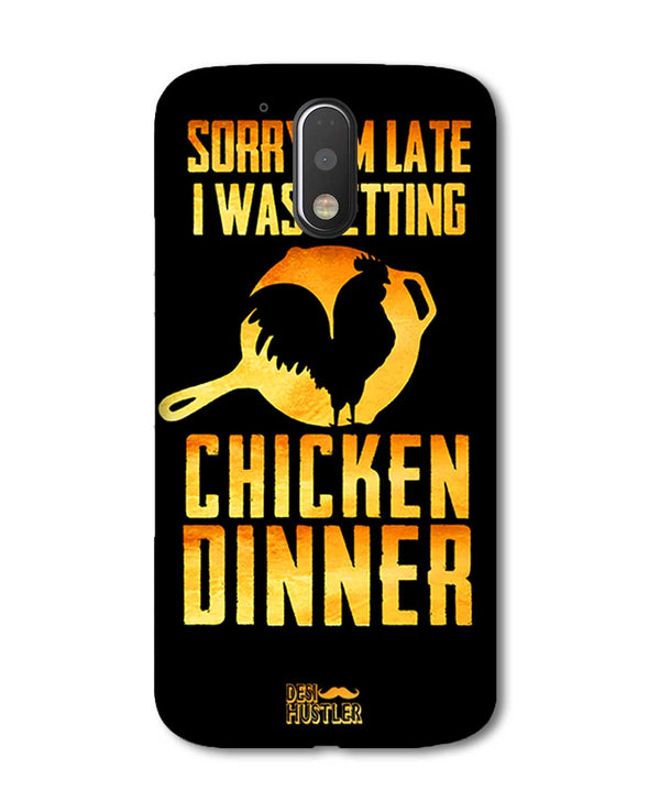 sorr i'm late, I was getting chicken Dinner | Motorola G Plus Phone Case