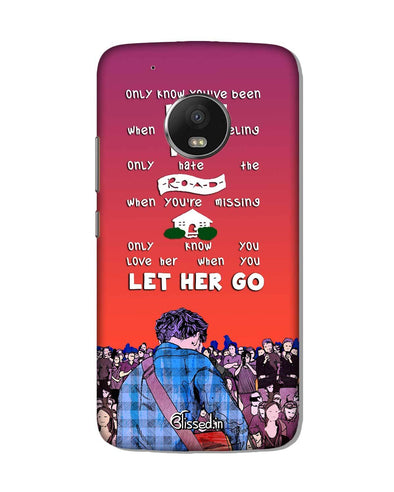Let Her Go | Motorola G5 Plus Phone Case