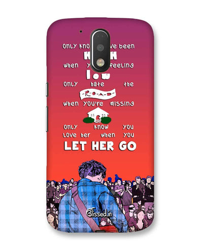 Let Her Go | Motorola Moto G (4 plus) Phone Case