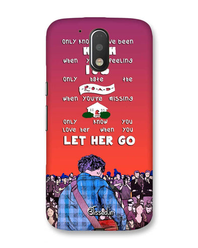 Let Her Go | Motorola Moto G (4th Gen) Phone Case