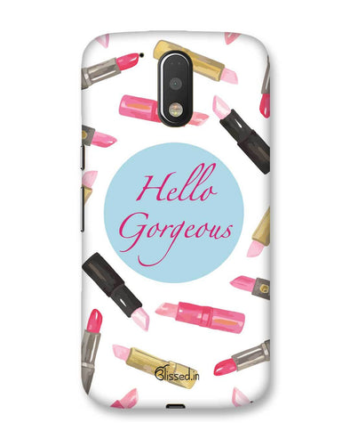 Hello Gorgeous | Motorola Moto G (4th Gen) Phone Case