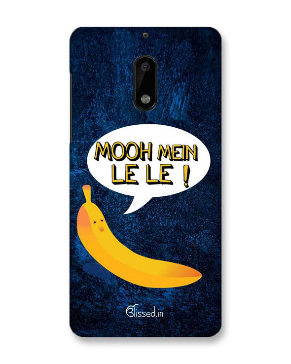 Mooh mein le le | Nokia 6 Phone case