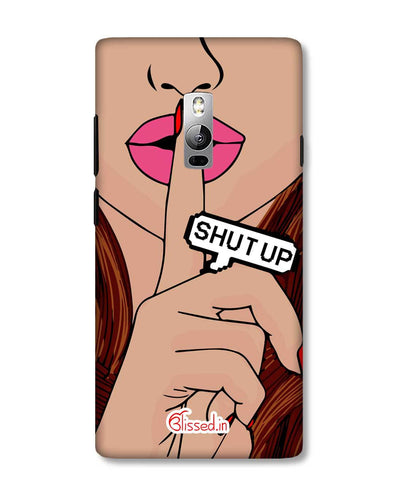 Shut Up | OnePlus 2 Phone Case