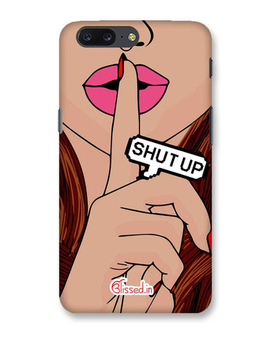 Shut Up | OnePlus 5 Phone Case