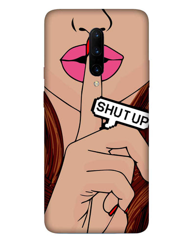 Shut Up | OnePlus 7 Pro Phone Case