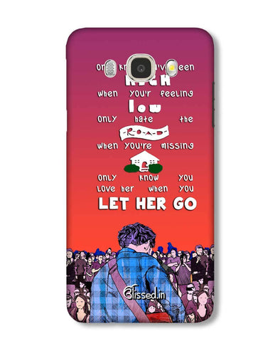 Let Her Go | Samsung Galaxy J5 (2016) Phone Case