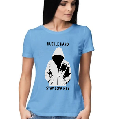 Hustle Hard Stay Low key |  Woman's Half Sleeve Top