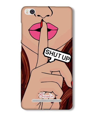 Shut Up  | Xiaomi Mi4i Phone Case