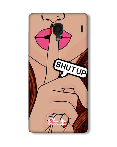 Shut Up  | Xiaomi Redmi 2S Phone Case