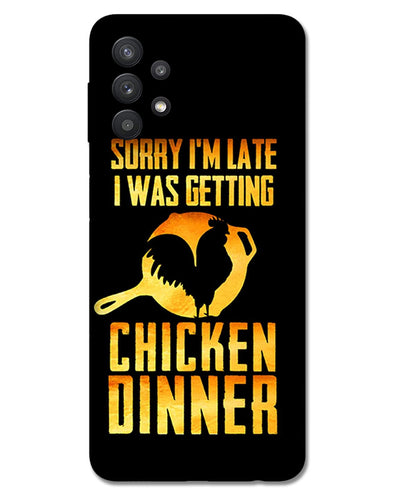 sorr i'm late, I was getting chicken Dinner | Samsung Galaxy M32 Phone Case