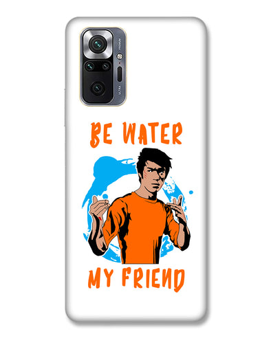 Be Water My Friend | Redmi Note 10 Pro Max Phone Case
