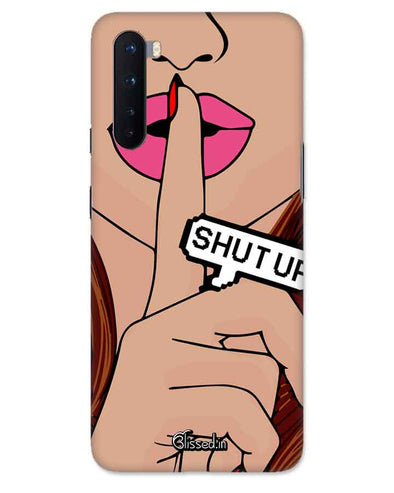 Shut Up | one plus Nord Phone Case