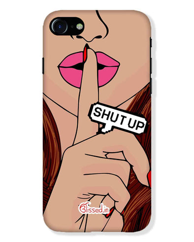 Shut Up | iPhone 8 Plus Phone Case
