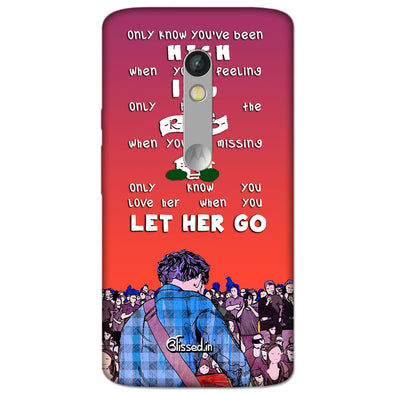 Let Her Go | MOTO X STYLE Phone Case