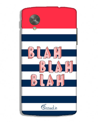 BLAH BLAH BLAH | Nexus 5 Phone Case