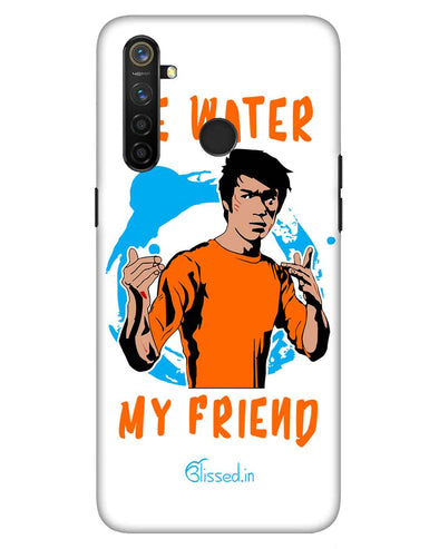 Be Water My Friend | Realme 5 pro Phone Case