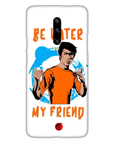 Be Water My Friend | OnePlus 7T Pro Phone Case