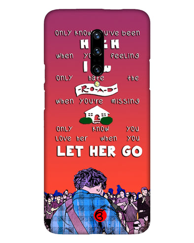 Let Her Go | OnePlus 7T Pro Phone Case