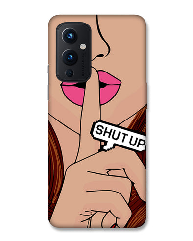 Shut Up | OnePlus 9 Phone Case