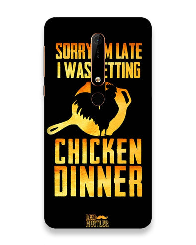 sorry i'm late, I was getting chicken Dinner |  Nokia 6.1 Phone Case