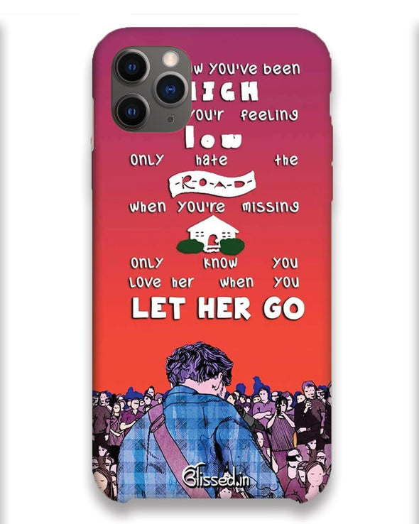 Let Her Go | iPhone 11 pro max Phone Case