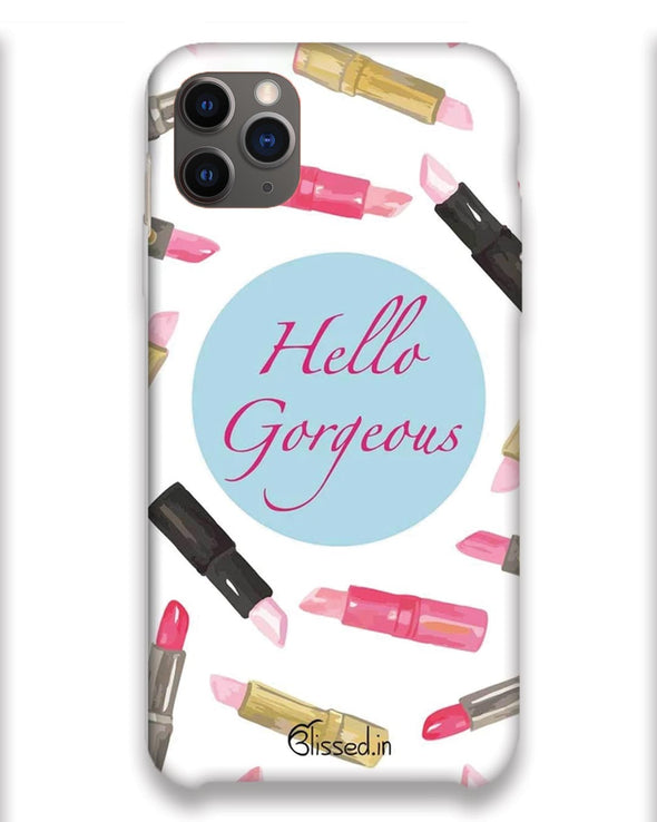 hello gorgeous | iPhone 11 pro max Phone Case