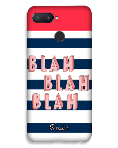 BLAH BLAH BLAH | Redmi 6  Phone Case