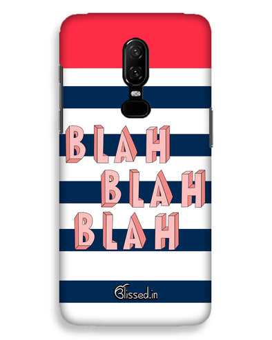 BLAH BLAH BLAH | One Plus 6 Phone Case