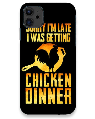 sorr i'm late, I was getting chicken Dinner | iPhone 11 Phone Case