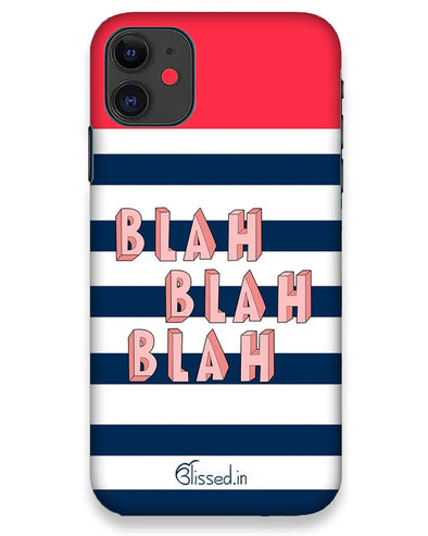 BLAH BLAH BLAH | iPhone 11 Phone Case