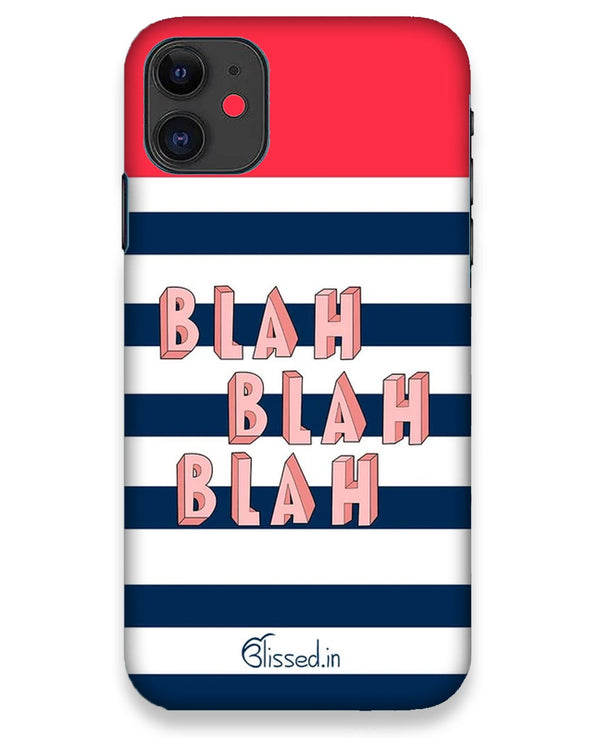 BLAH BLAH BLAH | iPhone 11 Phone Case