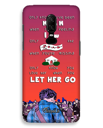 Let Her Go | One Plus 6 Phone Case