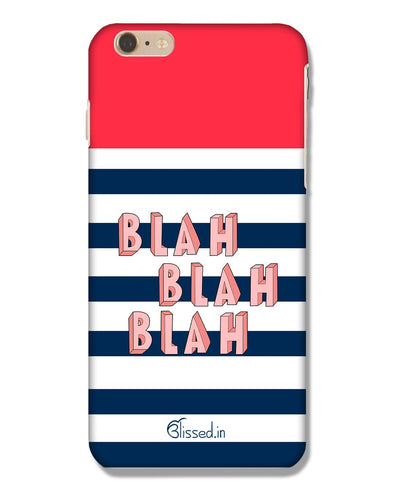 BLAH BLAH BLAH | iPhone 6 Plus Phone Case