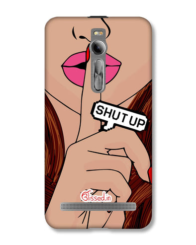 Shut Up  | ASUS Zenfone 2 Phone Case