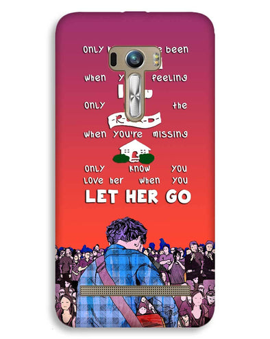 Let Her Go | ASUS Zenfone Selfie Phone Case