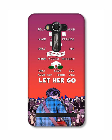 Let Her Go | Asus ZenFone 2 Laser (ZE550KL) Phone Case