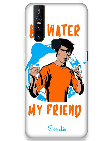 Be Water My Friend  |  Vivo V15  Phone Case