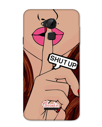 Shut Up | Coolpad Note 3 Phone Case