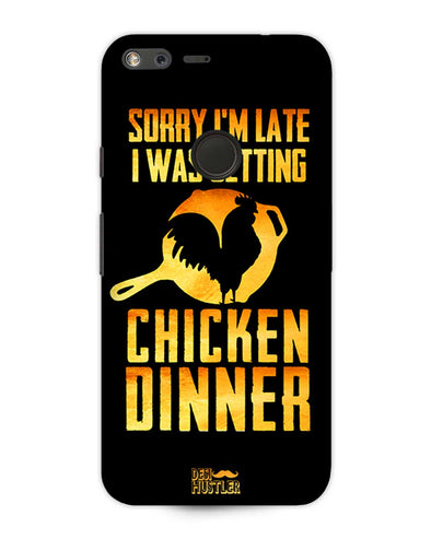 sorr i'm late, I was getting chicken Dinner | Google Pixel XL Phone Case