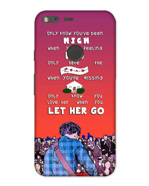 Let Her Go | Google Pixel Phone Case