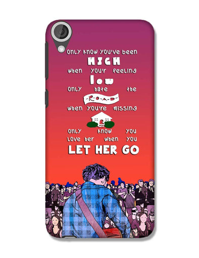 Let Her Go | HTC 820 Phone Case