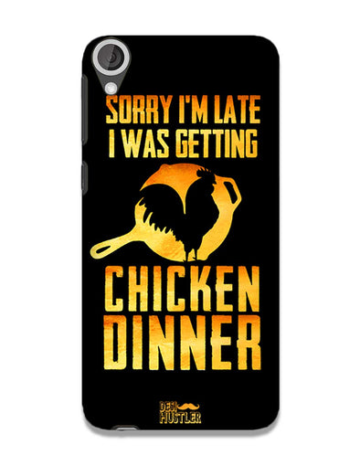 sorr i'm late, I was getting chicken Dinner | HTC 820 Phone Case