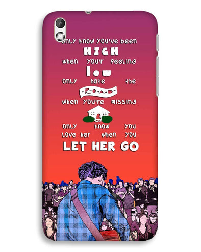 Let Her Go | HTC Desire 816 Phone Case