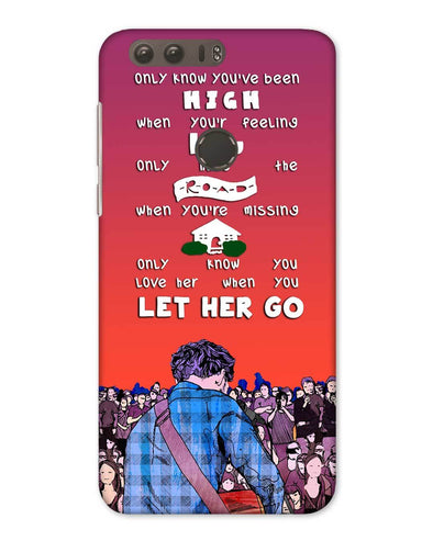 Let Her Go | Huawei Honor 8 Phone Case