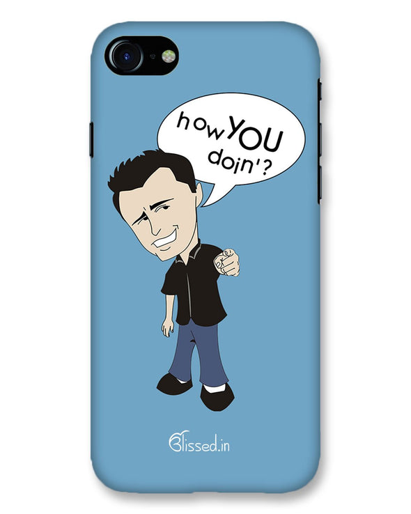 How you doing | iPhone 8 Phone Case