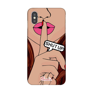 Shut Up | iPhone XS Max Phone Case