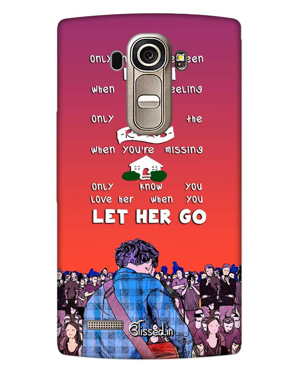 Let Her Go | LG G4 Phone Case