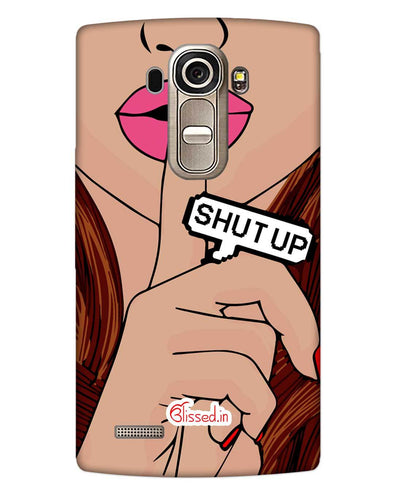 Shut Up | LG G4 Phone Case