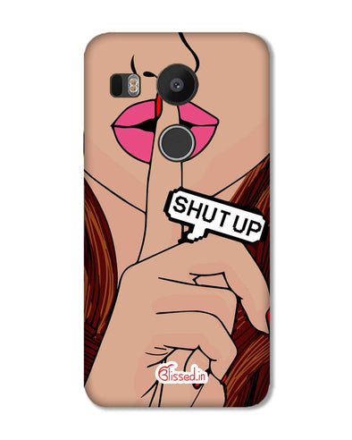 Shut Up | LG Nexus 5X Phone Case
